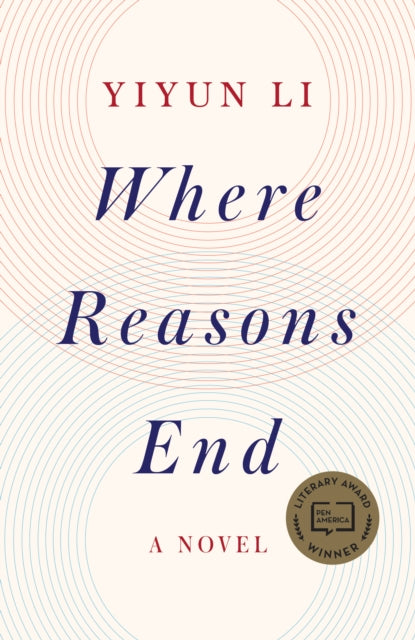 Book cover of: Where Reasons End. By: Yiyun Li