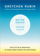 Book cover of: Outer Order, Inner Calm. By: Gretchen Rubin