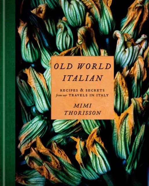 Book cover of: Old World Italian. By: Mimi Thorisson