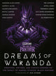Marvel Studios' Black Panther: Dreams of Wakanda, Creators, Writers, and Comics Legends on the Impact of Marvel Studios' Black Panther 9781984826176 Ballantine