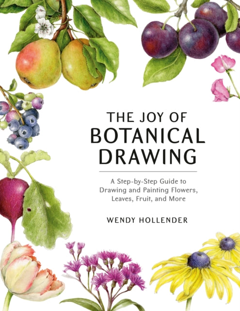 Book cover of: Joy of Botanical Drawing. By: Wendy Hollender