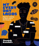 Book cover of: My Everyday Lagos. By: Yewande Komolafe