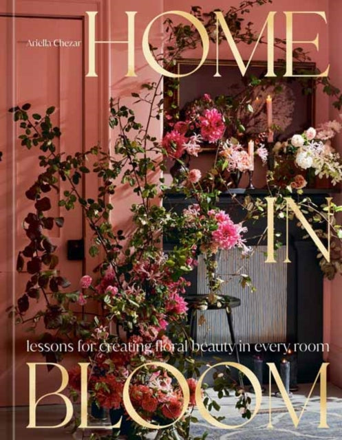 Book cover of: Home in Bloom. By: Ariella Chezar