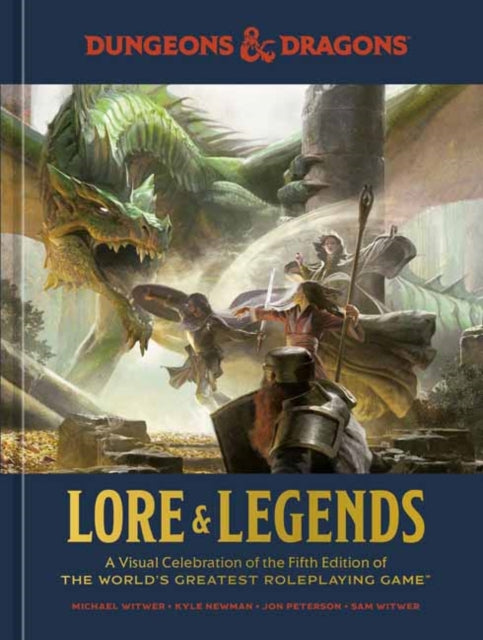 Dungeons & Dragons Lore & Legends, A Visual Celebration of the Fifth Edition of the World's Greatest Roleplaying Game 9781984859686 Ten Speed Press