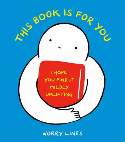 Book cover of: This Book Is for You. By: Worry Worry Lines