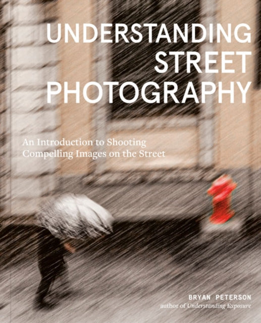 Book cover of: Understanding Street Photography. By: Bryan Peterson