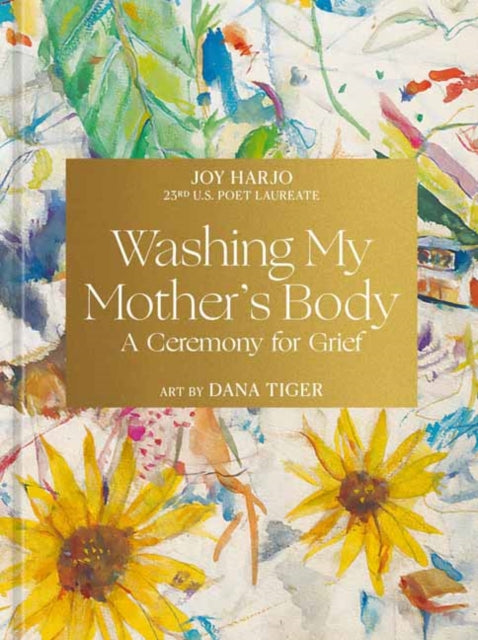 Washing My Mother's Body, A Ceremony for Grief 9781984861368 Joy Harjo