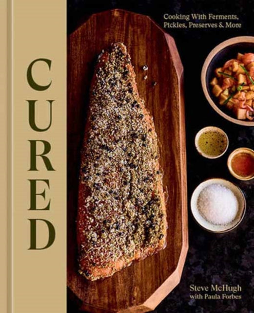 Cured, Cooking With Ferments, Pickles, Preserves & More 9781984861467 Steve McHugh