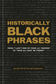 Book cover of: Historically Black Phrases. By: jarrett hill