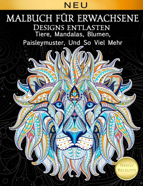 Book cover of: Malbuch Fur Erwachsene Designs Entlasten Tiere, Mandalas, Blumen, Paisleymuster,
