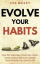 Book cover of: Evolve Your Habits. By: Zoe McKey