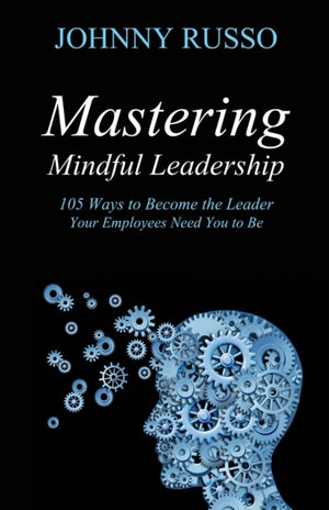 Mastering Mindful Leadership