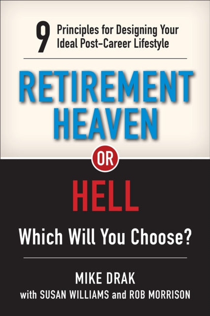 Book cover of: Retirement Heaven or Hell. By: Michael Drak