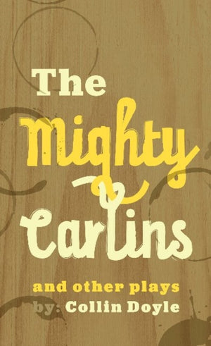 Mighty Carlins and Other Plays, The