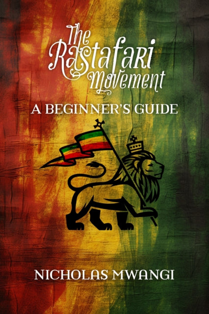 Book cover of: Rastafarianism: A Beginner's Guide. By: Nicholas Mwangi
