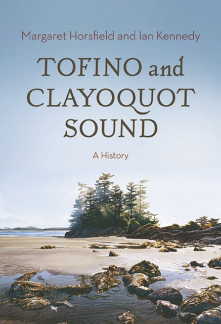 Book cover of: Tofino and Clayoquot Sound. By: Margaret Horsfield