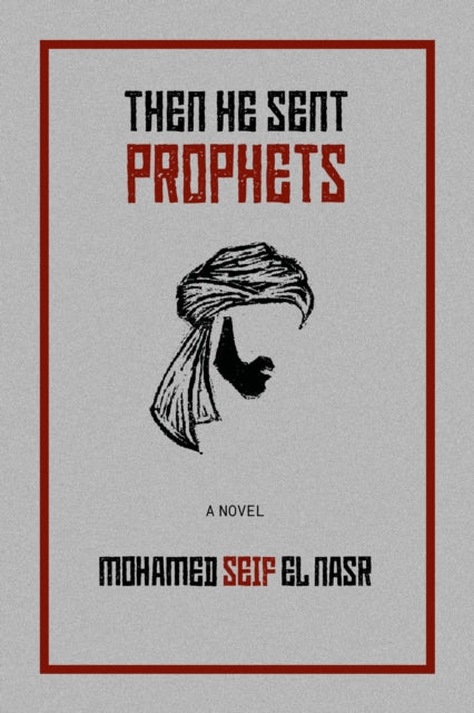 Book cover of: Then He Sent Prophets. By: Mohamed Seif El Nasr