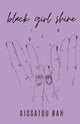 Book cover of: Black Girl Shine. By: Aissatou Bah