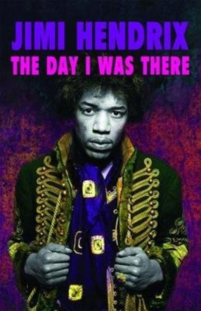 Jimi Hendrix - The Day I Was There