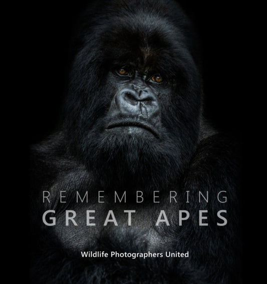 Book cover of: Remembering Great Apes. By: Margot Raggett / Wildlife Photographers United