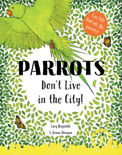 Book cover of: Parrots Don't Live in the City!. By: Lucy Reynolds