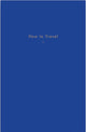 Book cover of: How to Travel. By: Alain De Botton