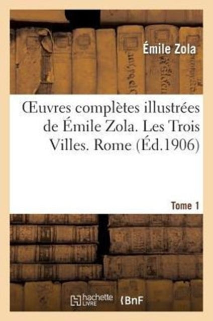 Book cover of: Oeuvres Completes Illustrees de Emile Zola. Les Trois Villes. Rome. Tome 1