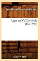 Book cover of: Alger Au Xviiie Siecle (Ed.1898)