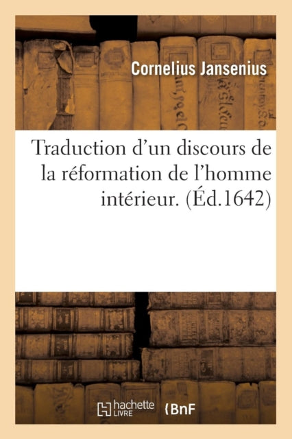 Book cover of: Traduction d'Un Discours de la Reformation de l'Homme Interieur . (Ed.1642)