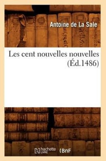 Book cover of: Les Cent Nouvelles Nouvelles (Ed.1486)