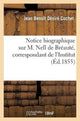 Book cover of: Notice Biographique Sur M. Nell de Breaute, Correspondant de l'Institut
