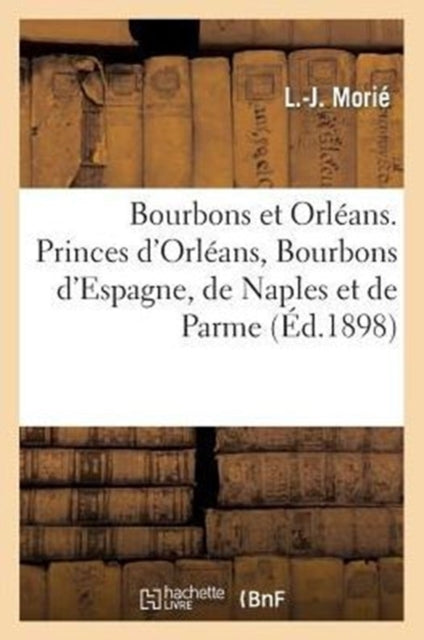 Book cover of: Bourbons Et Orleans. Princes d'Orleans, Bourbons d'Espagne, de Naples Et de Parme