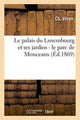 Book cover of: Le Palais Du Luxembourg Et Ses Jardins: Le Parc de Monceaux