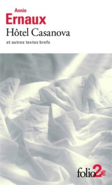 Book cover of: Hotel Casanova et autres textes brefs. By: Annie Ernaux
