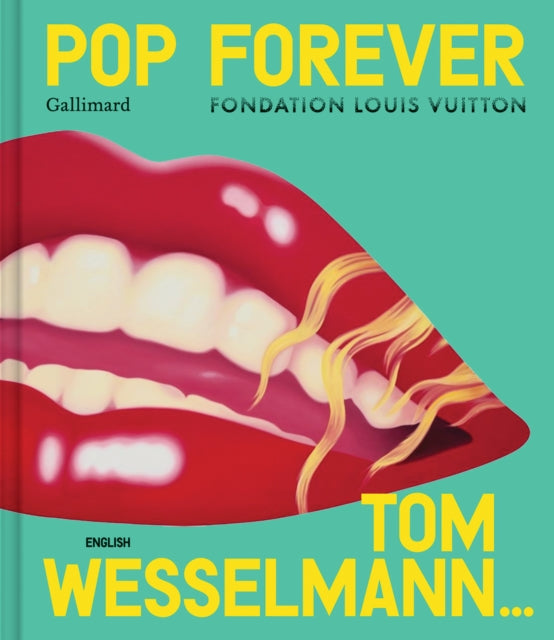 Book cover of: Pop Forever - Tom Wesselmann. By: GALLIMARD (ED)