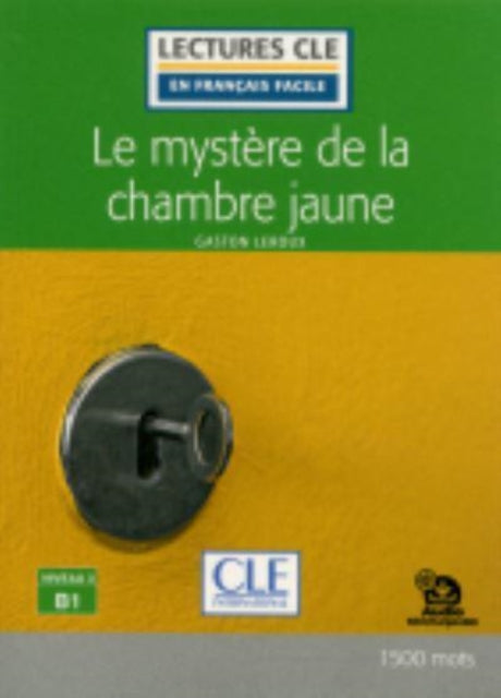 Book cover of: Le mystere de la chambre jaune - Niveau 3/B1 - Lecture CLE en francais facile + Audio. By: Gaston Leroux