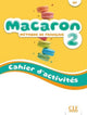 Book cover of: Macaron 2: Niveau A1 - Cahier d'activites + Audio