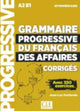 Book cover of: Grammaire progressive du francais des affaires - Niveau intermediaire (A2/B1) - Corriges. By: Jean-Luc Penfornis
