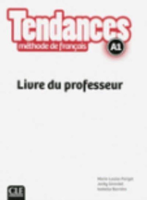 Book cover of: Tendances - Niveau A1 - Guide pedagogique