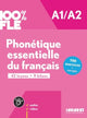 Book cover of: 100% FLE - Phonetique essentielle du francais A1/A2