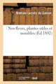 Book cover of: Nos Fleurs, Plantes Utiles Et Nuisibles