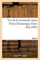 Book cover of: Vie de la Reverende Mere Terese-Dominique Farre, Fondatrice Et Premiere Superieure Generale
