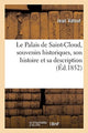 Book cover of: Palais de Saint-Cloud, Souvenirs Historiques, Son Histoire Et Sa Description