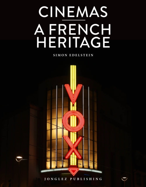 Book cover of: Cinemas: A French Heritage. By: Simon Edlestien