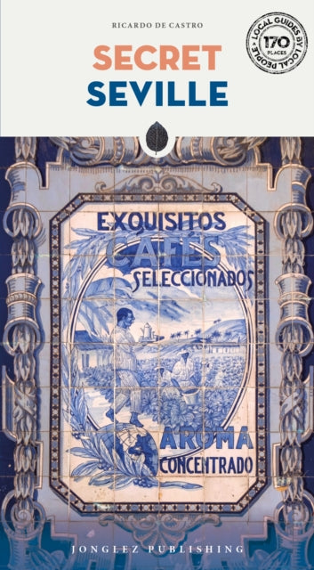 Book cover of: Secret Seville Guide. By: Ricardo De Castro