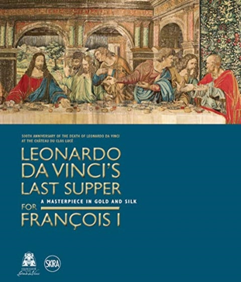 Leonardo da Vinci’s Last Supper for Francois I