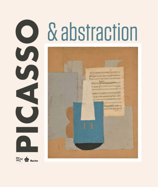 Book cover of: Picasso & Abstraction. By: Museums Belgium Royal