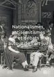 Book cover of: Nationalismes, antisemitismes et debats autour de l’art juif. By: Alessandro Gallicchio