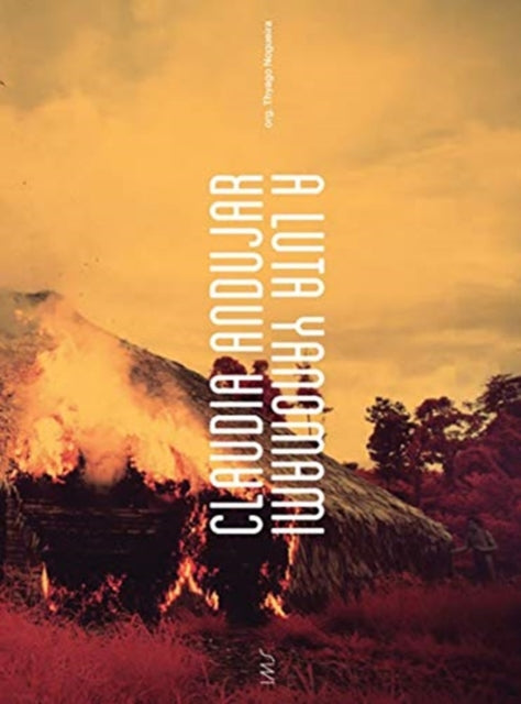 Book cover of: Claudia Andujar, The Yanomami Struggle. By: Claudia Andujar