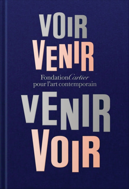 Book cover of: Fondation Cartier pour l'art contemporain: Voir Venir, Venir Voir. By: Alain-Dominique Perrin